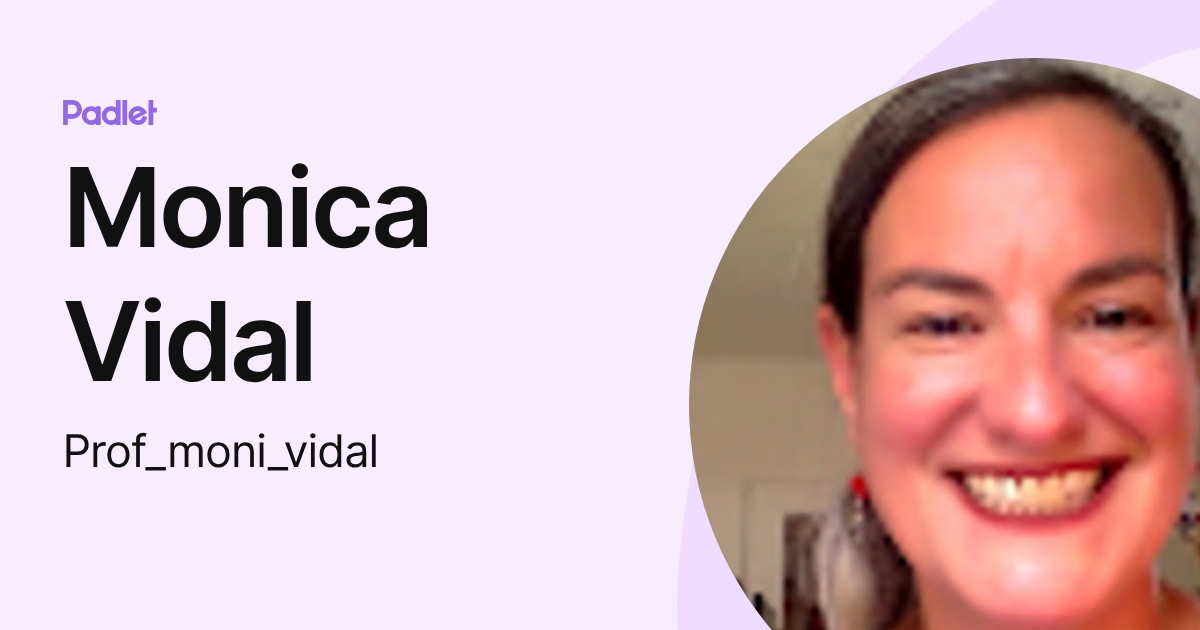 Monica Vidal (Prof_moni_vidal) profile | Padlet