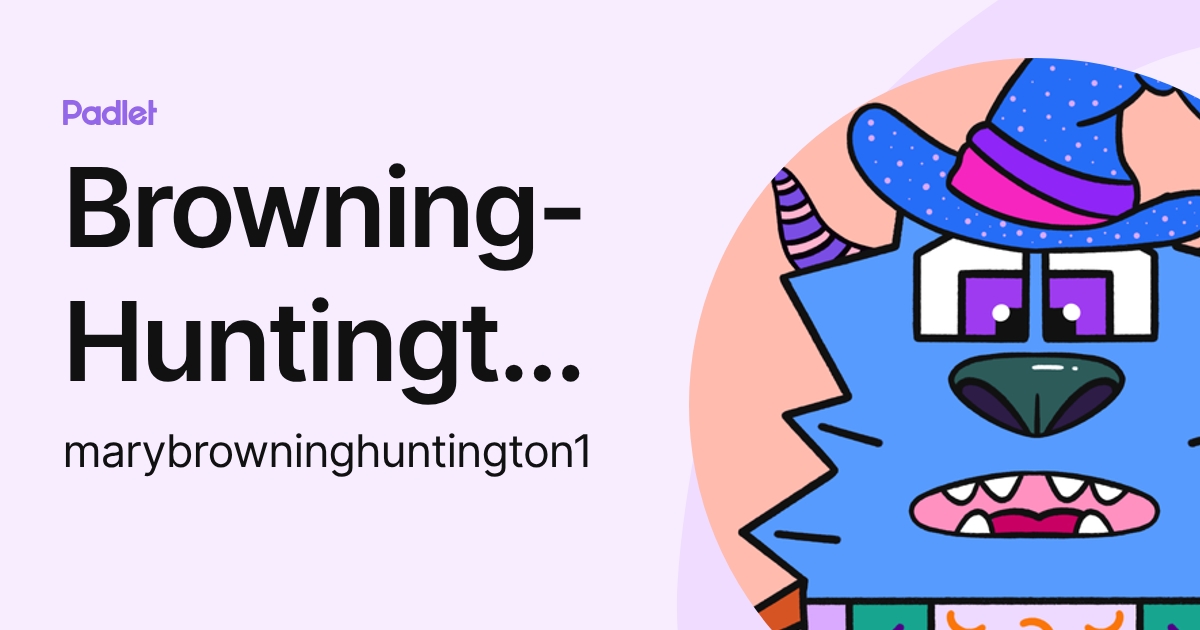 Browning-Huntington, Mary (marybrowninghuntington) profile | Padlet