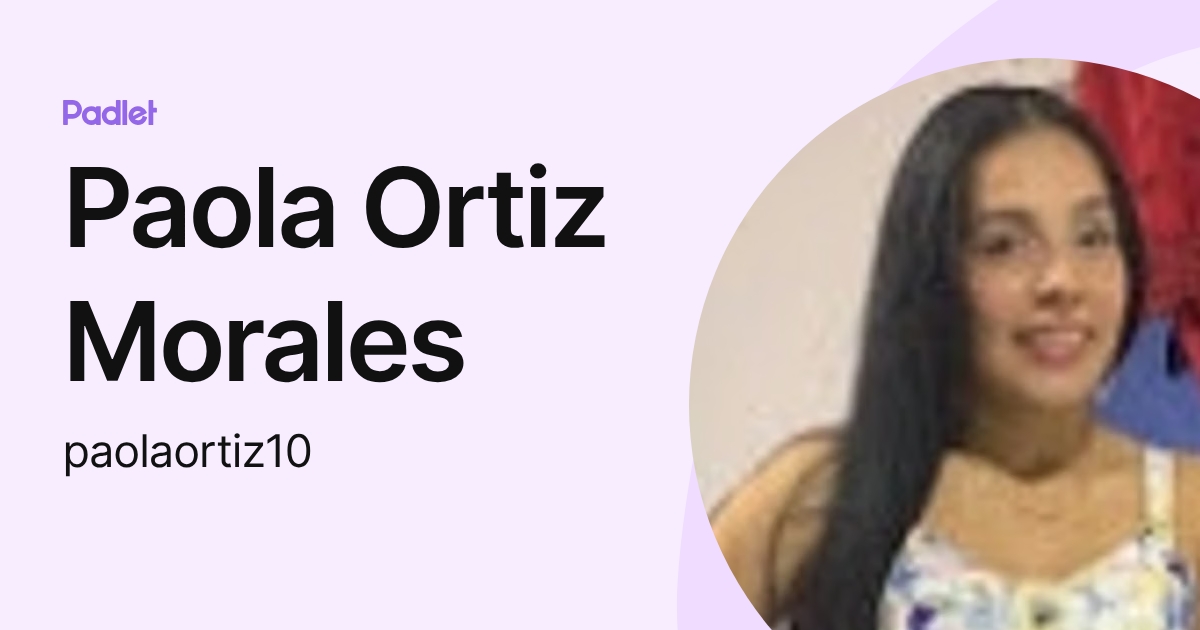 Paola Ortiz Morales (paolaortiz10) profile | Padlet