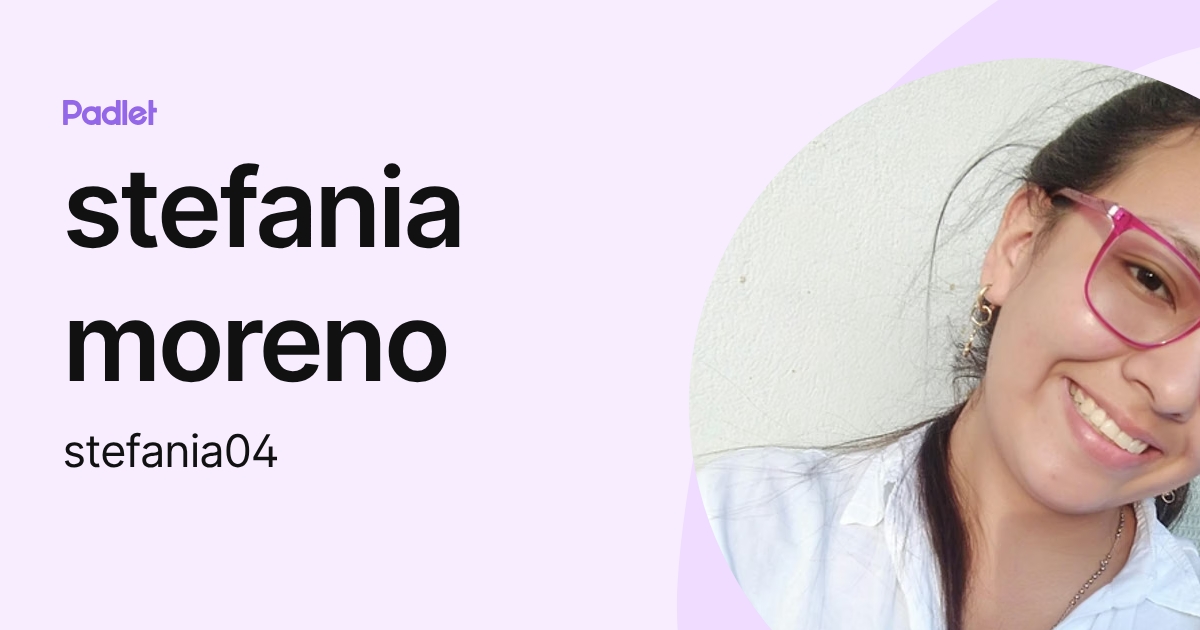 stefania moreno (stefania04) profile | Padlet