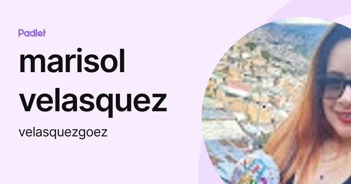 marisol velasquez (velasquezgoez) profile | Padlet