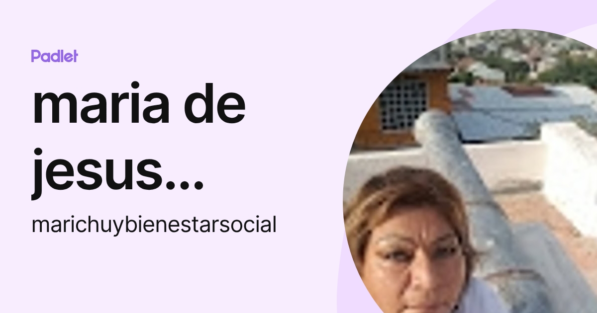 maria de jesus martinez (marichuybienestarsocial) profile | Padlet