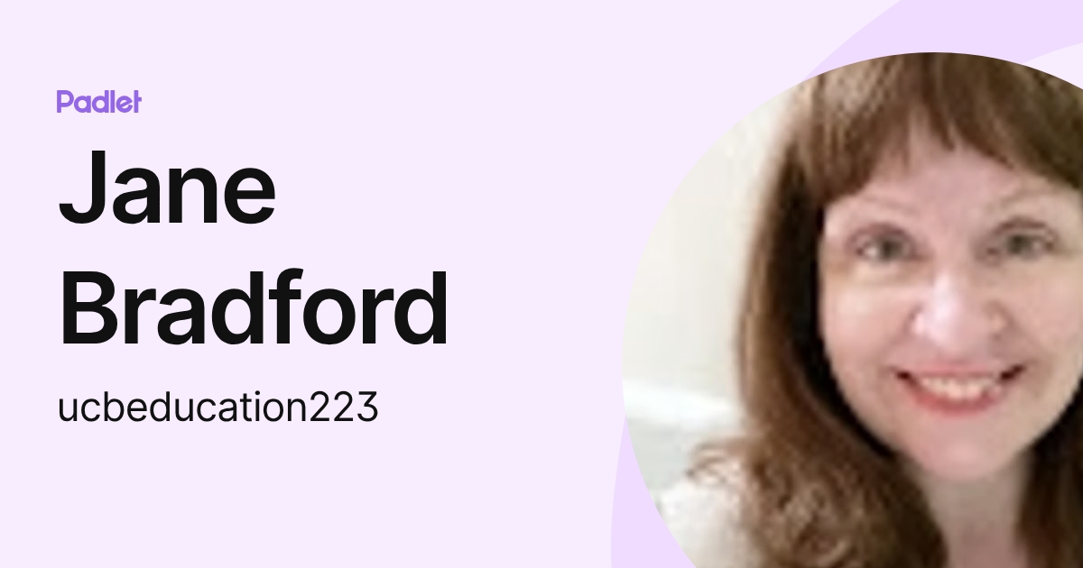 Jane Bradford (ucbeducation223) profile | Padlet