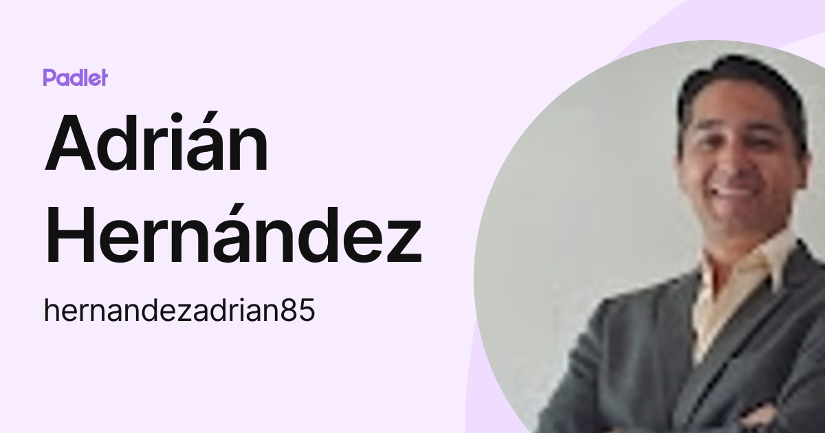 Adrián Hernández (hernandezadrian85) profile | Padlet