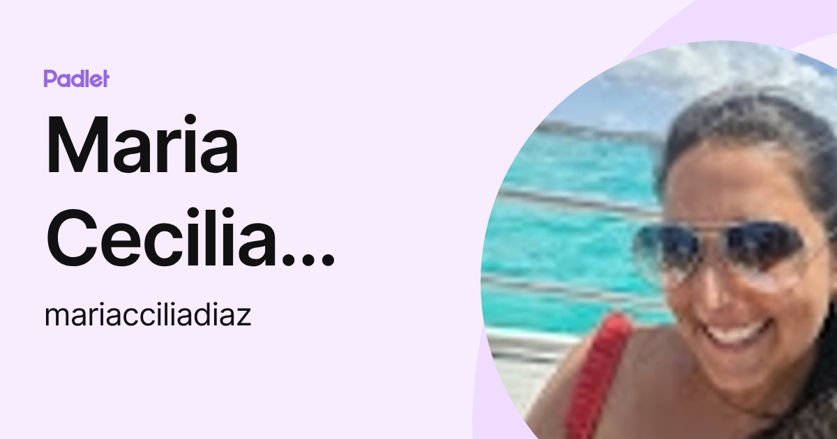 Maria Cecilia Diaz (mariacciliadiaz) profile | Padlet