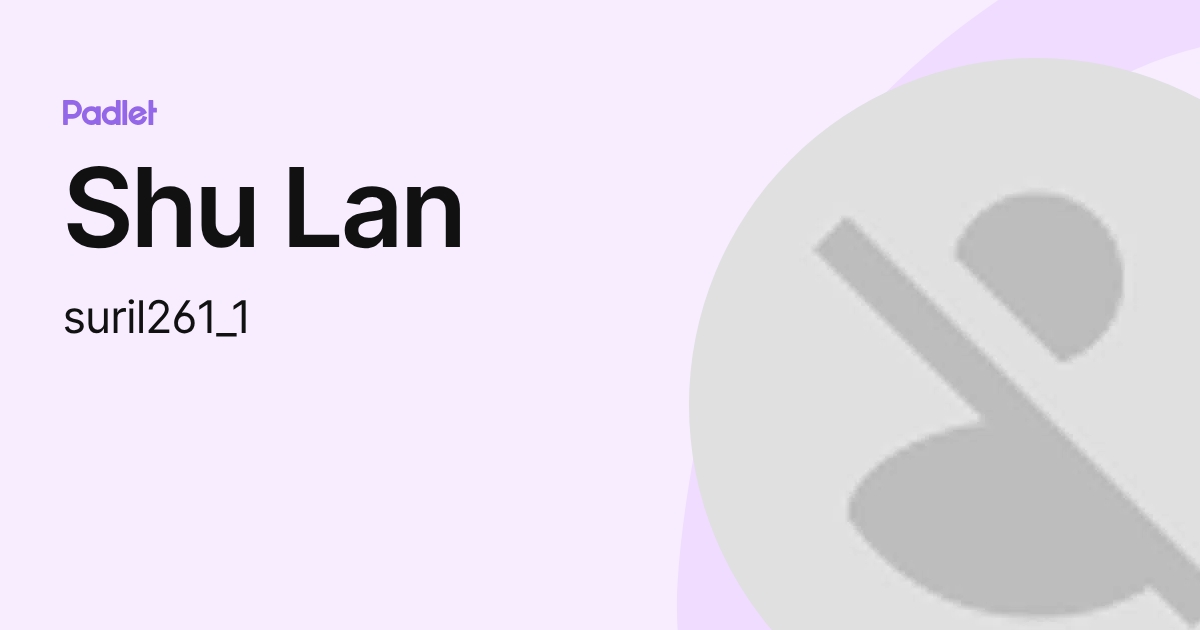 Shu Lan (suril261_1) profile | Padlet