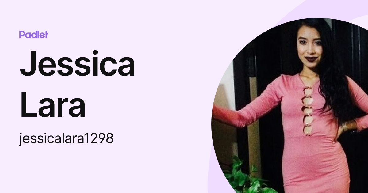 Jessica Lara (jessicalara1298) profile | Padlet