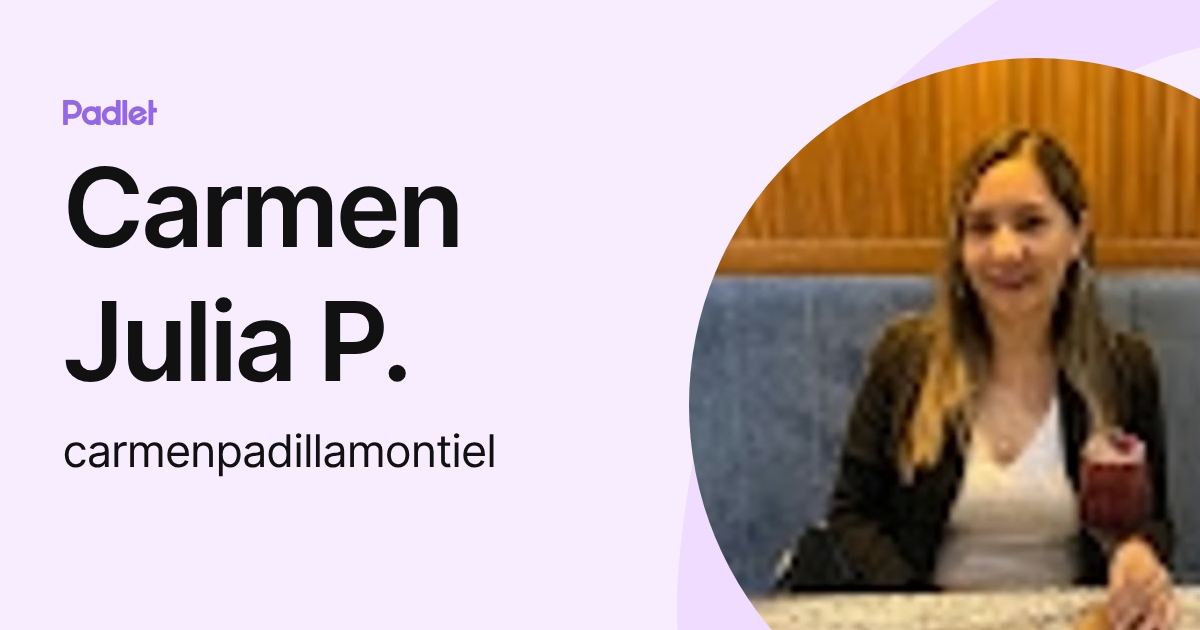 Carmen Julia P. (carmenpadillamontiel) profile | Padlet