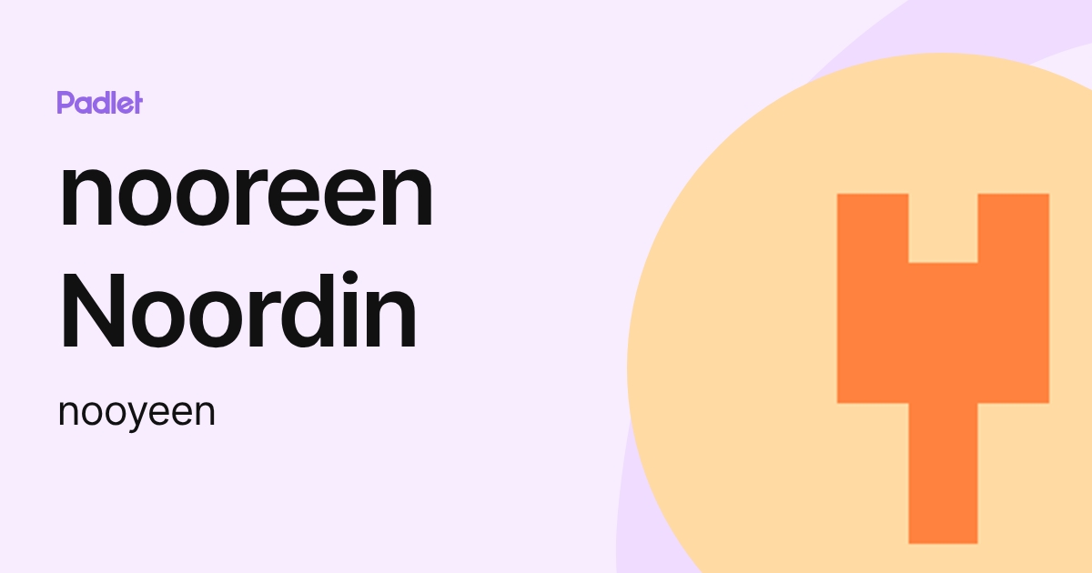 nooreen Noordin (nooyeen) profile | Padlet