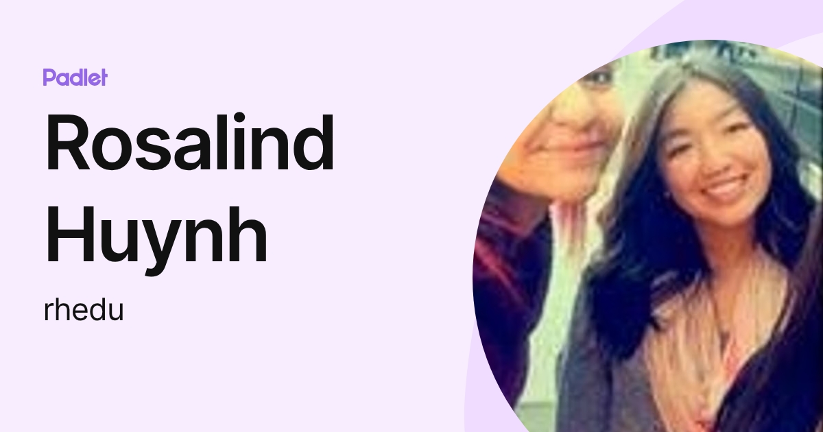 Rosalind Huynh (rhedu) profile | Padlet
