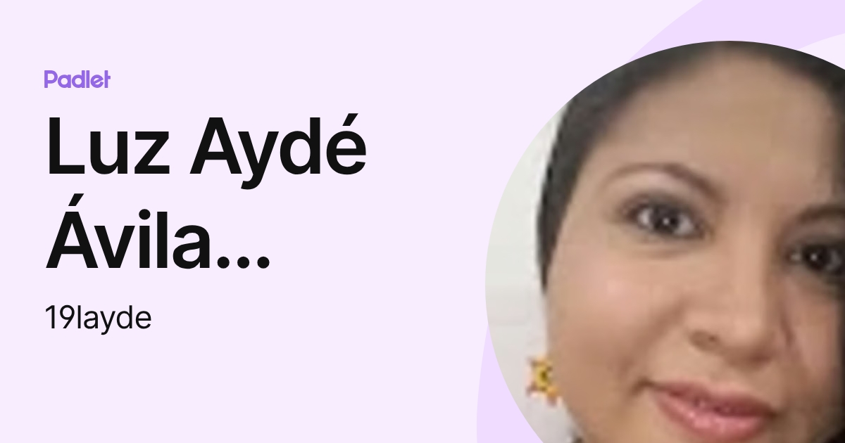 Luz Aydé Ávila Salamanca (19layde) profile | Padlet