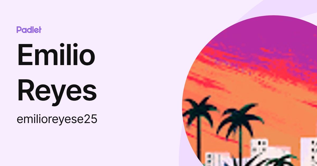 Emilio Reyes (emilioreyese25) profile | Padlet