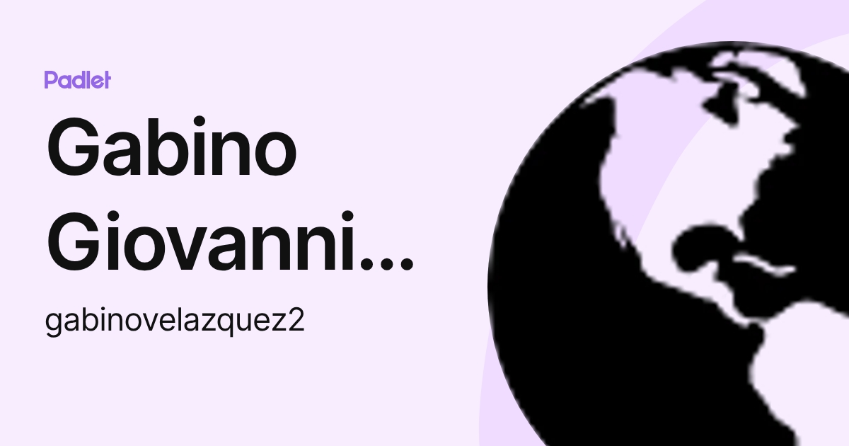 Gabino Giovanni Velazquez Velazquez (gabinovelazquez2) profile | Padlet