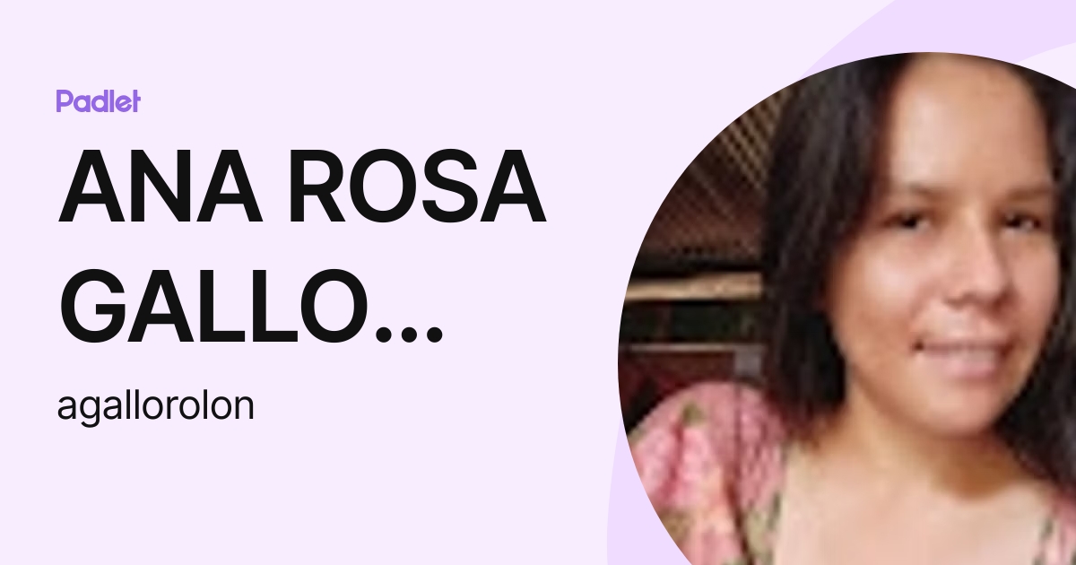 ANA ROSA GALLO ROLON (agallorolon) profile | Padlet
