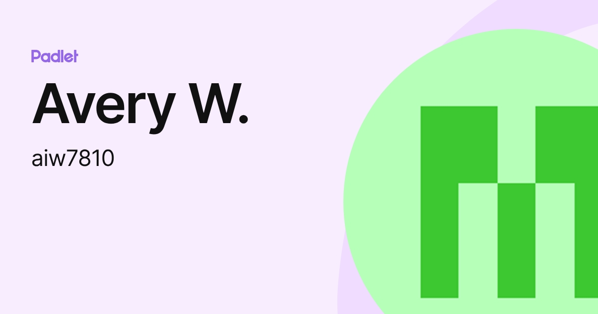 Avery W. (aiw7810) profile | Padlet