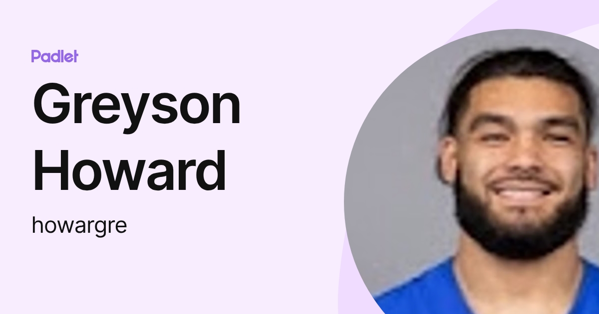 Greyson Howard (howargre) profile | Padlet