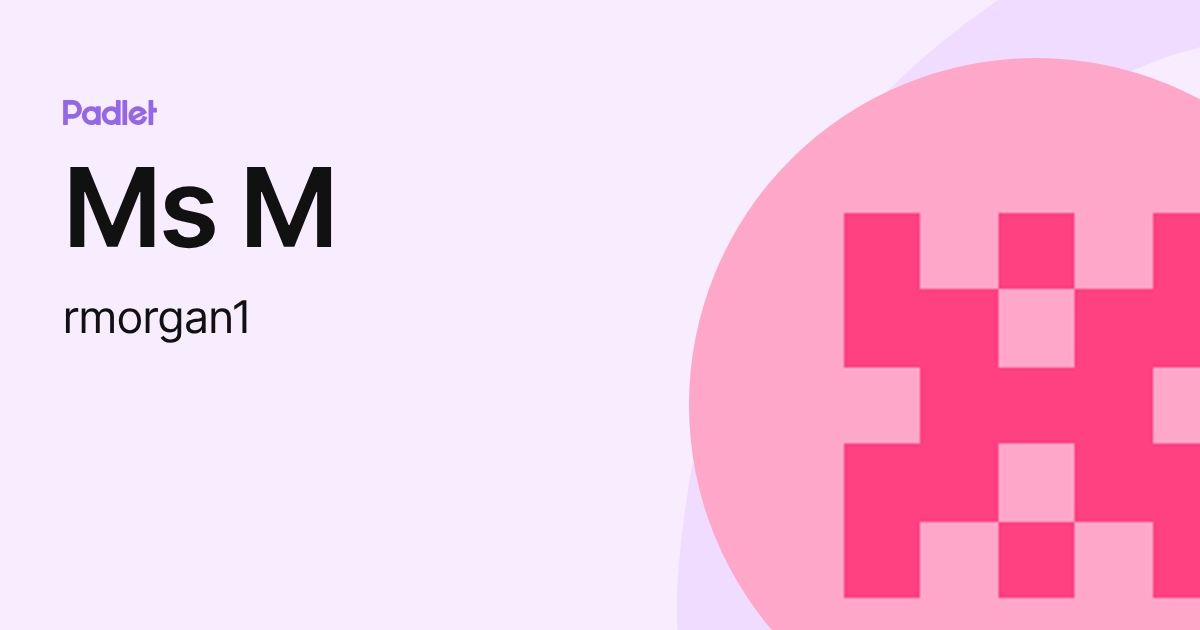 Ms M (rmorgan1) profile | Padlet