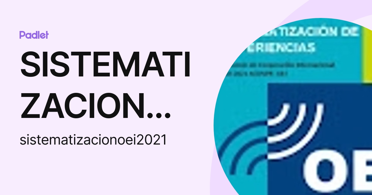 SISTEMATIZACION OEI (sistematizacionoei2021) profile | Padlet