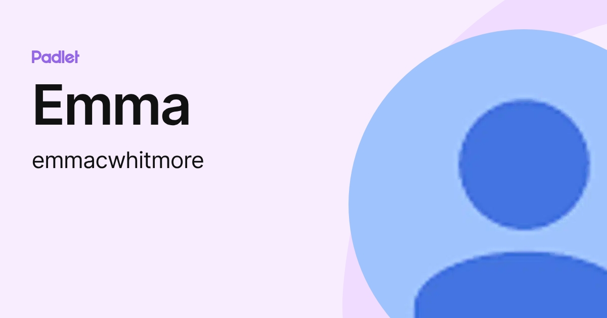 Emma (emmacwhitmore) profile | Padlet