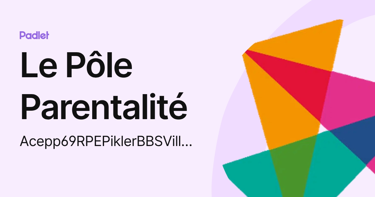 Le Pôle Parentalité (Acepp69RPEPiklerBBSVillenciel) profile | Padlet