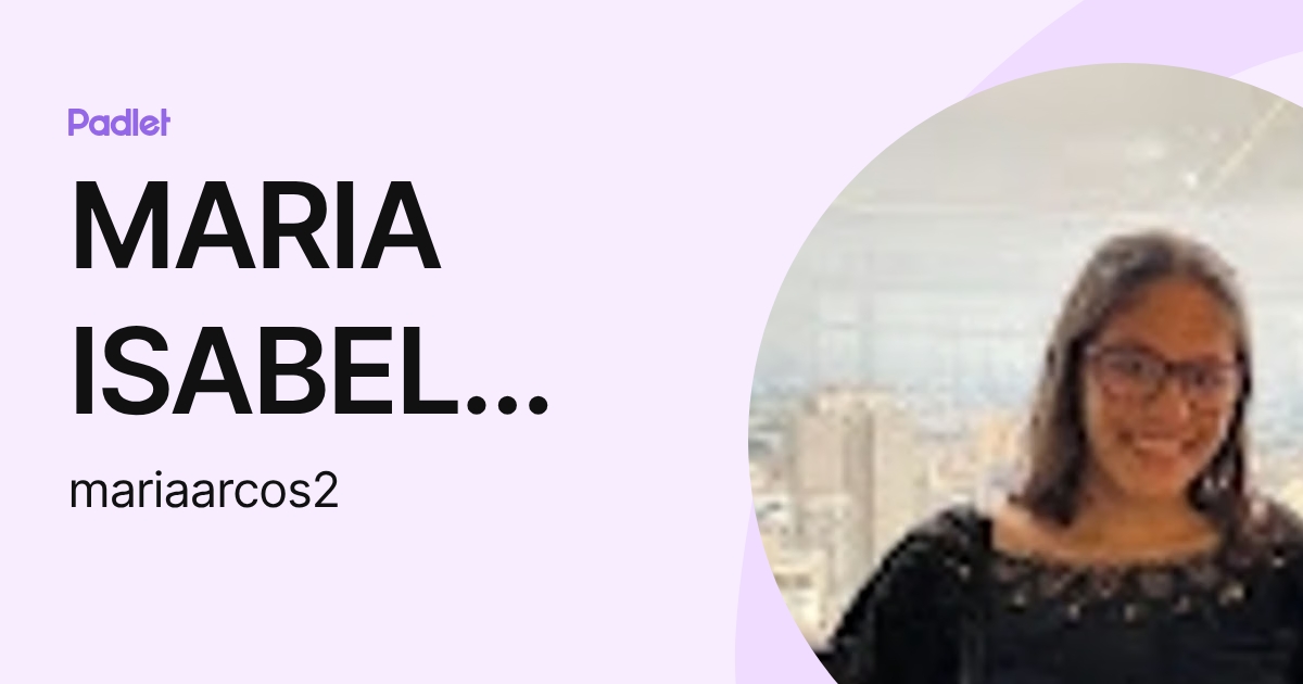 MARIA ISABEL DOS SANTOS ARCOS (mariaarcos2) profile | Padlet