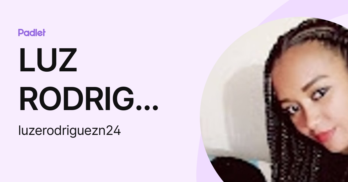 LUZ RODRIGUEZ (luzerodriguezn24) profile | Padlet