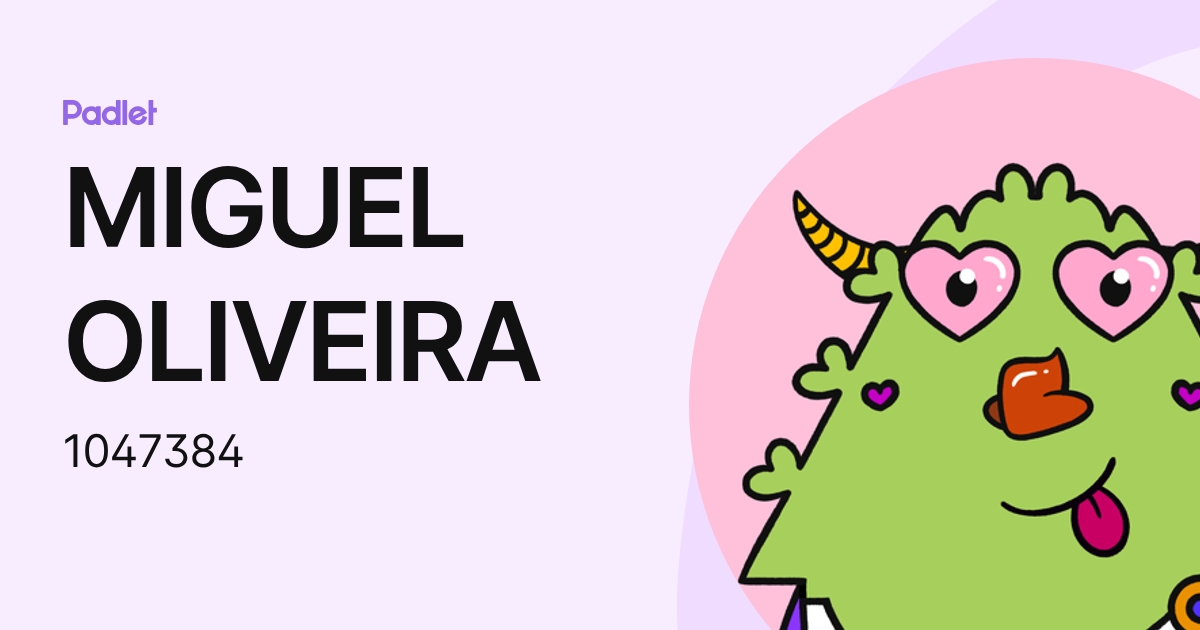 MIGUEL OLIVEIRA (1047384) profile | Padlet