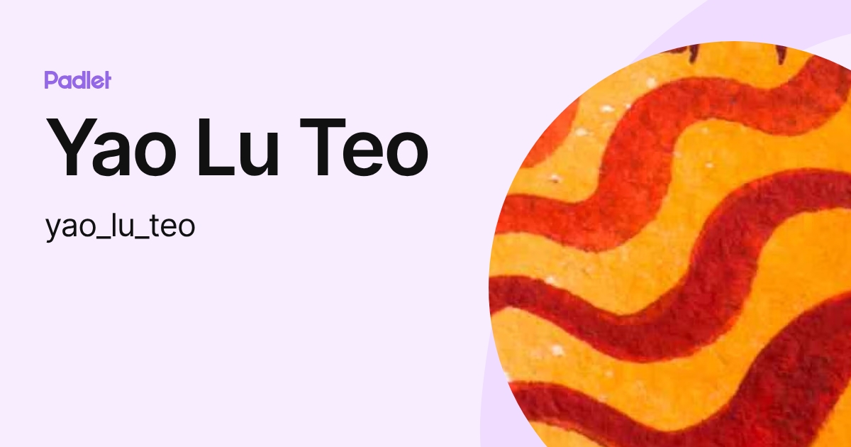 Yao Lu Teo (yao_lu_teo) profile | Padlet