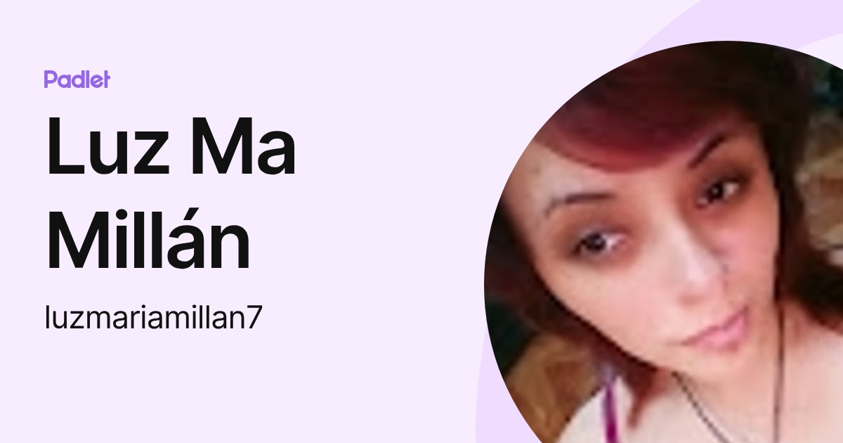 Luz Ma Millán (luzmariamillan7) profile | Padlet