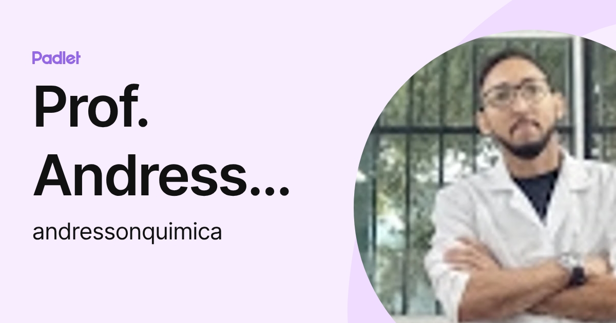 Prof. Andresson Ferreira (andressonquimica) profile | Padlet