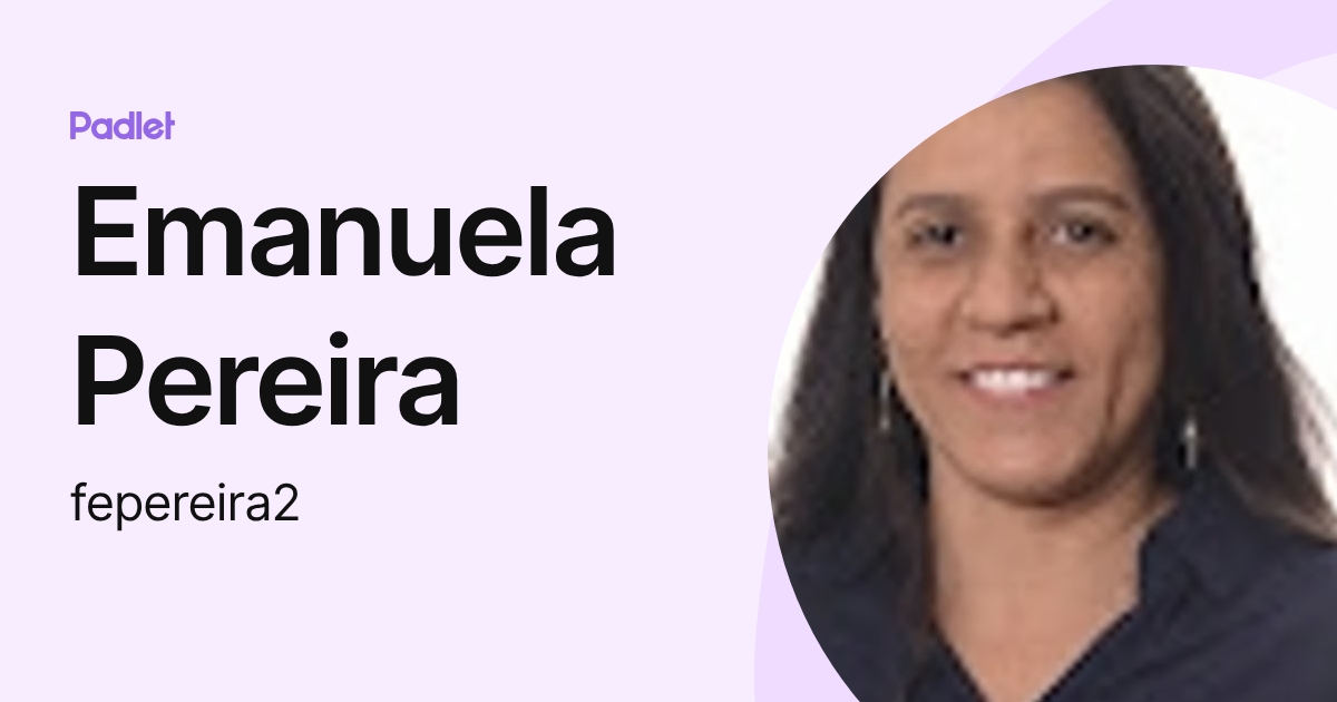 Emanuela Pereira (fepereira2) profile | Padlet