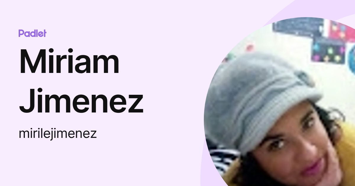 Miriam Jimenez (mirilejimenez) profile | Padlet
