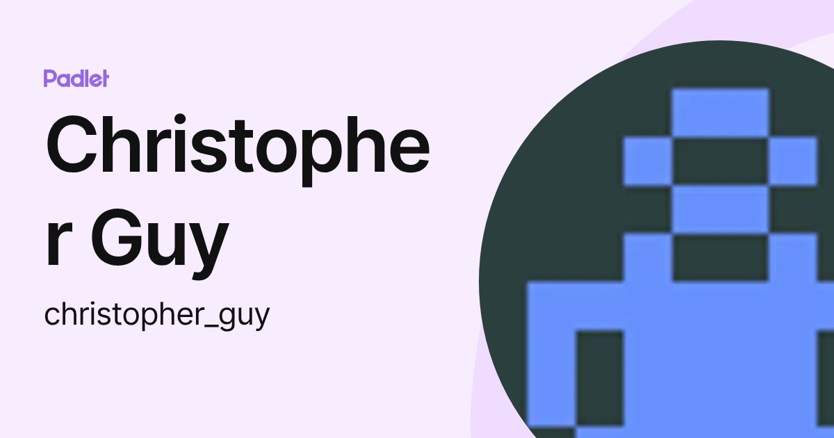 Christopher Guy (christopher_guy) profile | Padlet