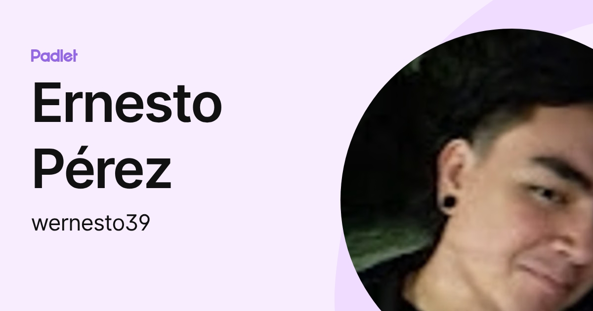 Ernesto Pérez (wernesto39) profile | Padlet