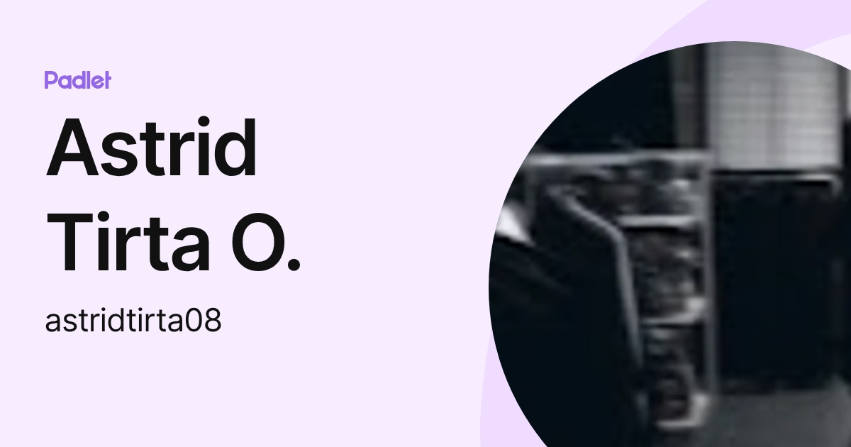 Astrid Tirta O. (astridtirta08) profile | Padlet