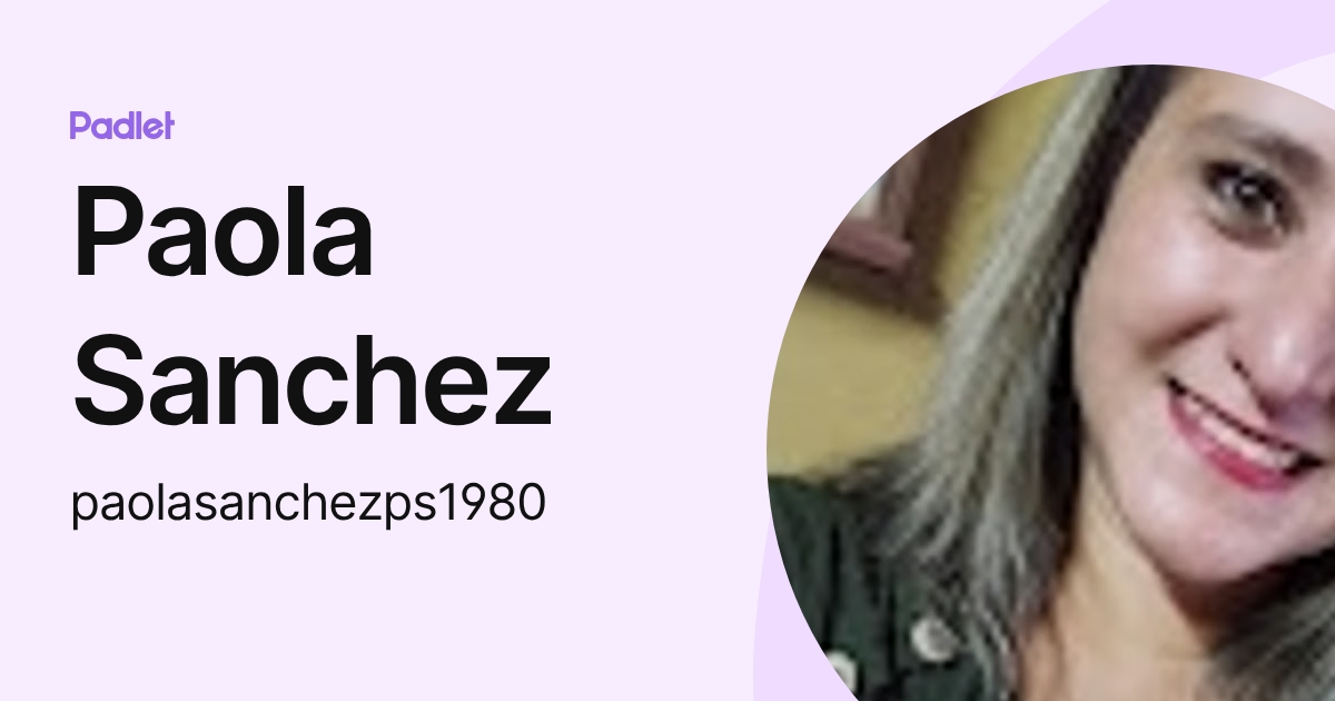 Paola Sanchez (paolasanchezps1980) profile | Padlet