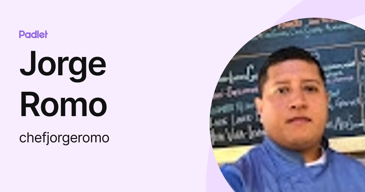 Jorge Romo (chefjorgeromo) profile | Padlet