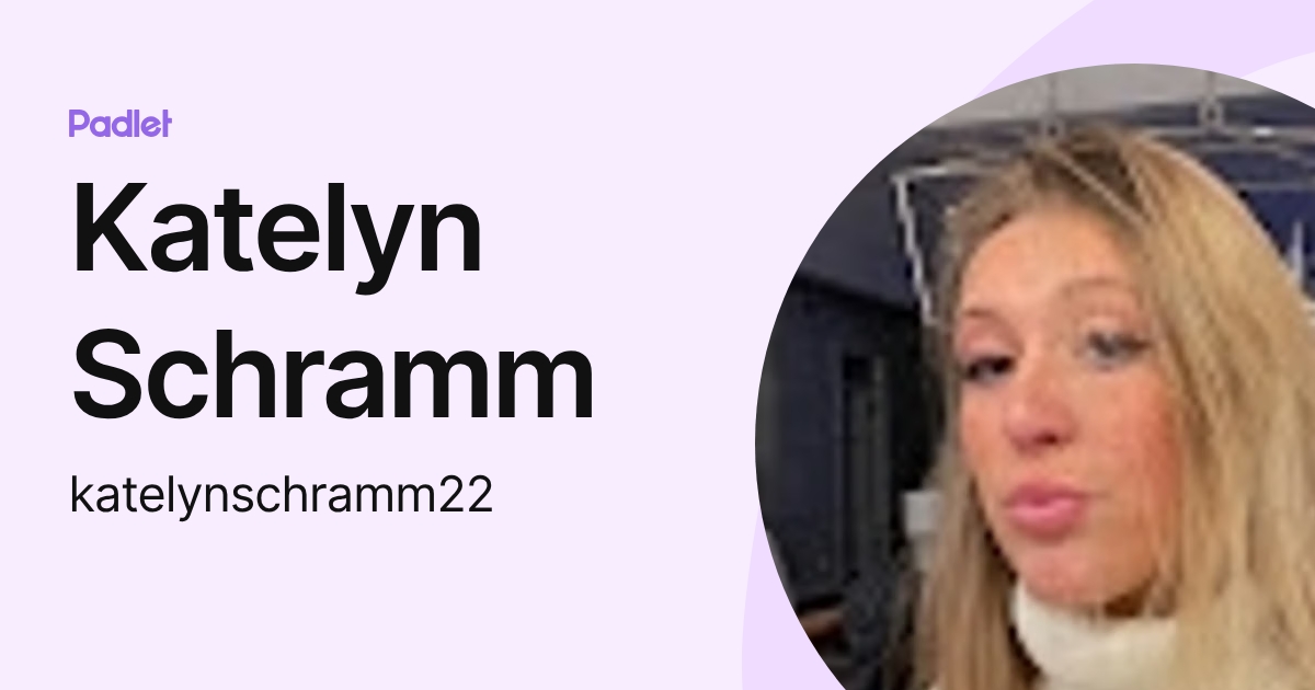 Katelyn Schramm (katelynschramm22) profile | Padlet