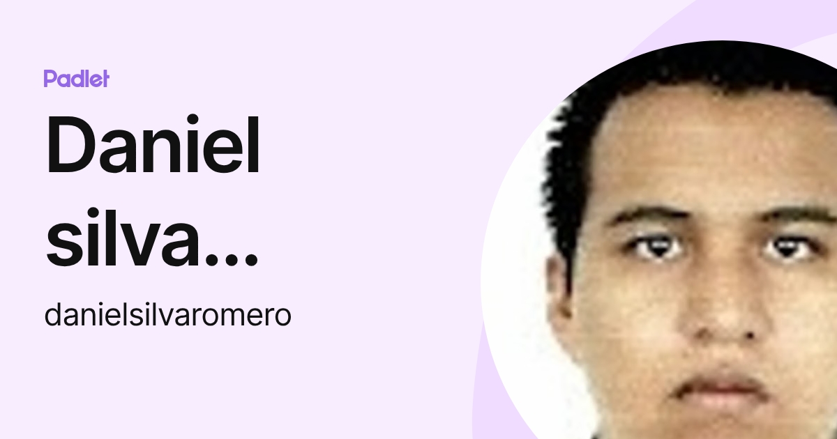 Daniel silva romero (danielsilvaromero) profile | Padlet
