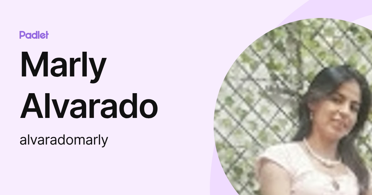 Marly Alvarado (alvaradomarly) profile | Padlet