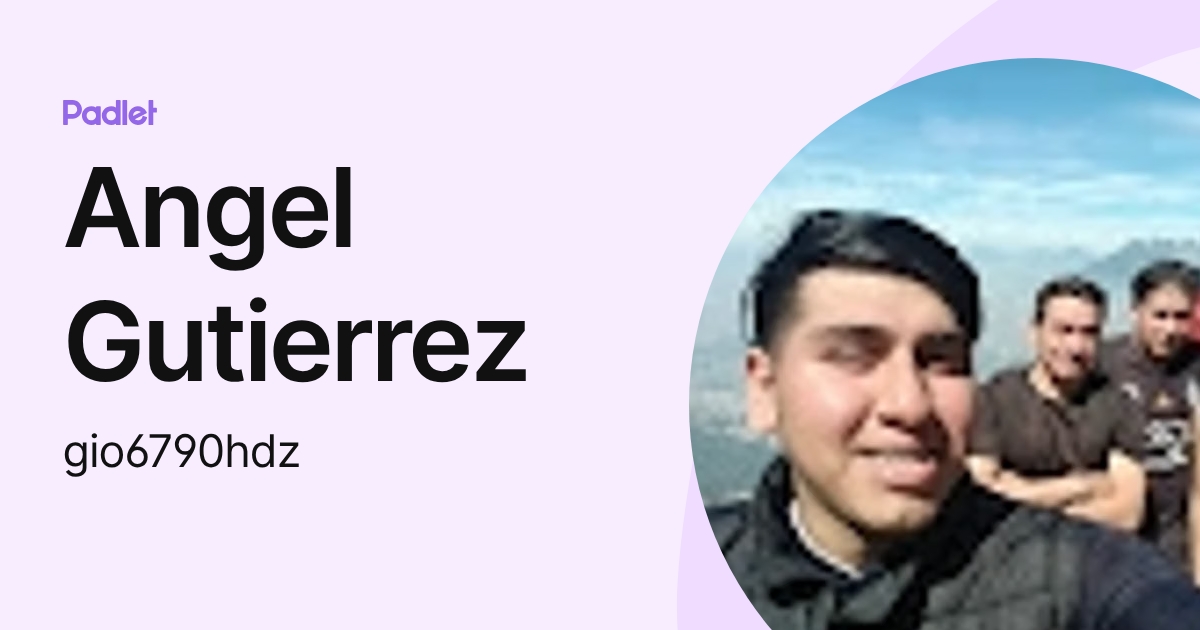 Angel Gutierrez (gio6790hdz) profile | Padlet