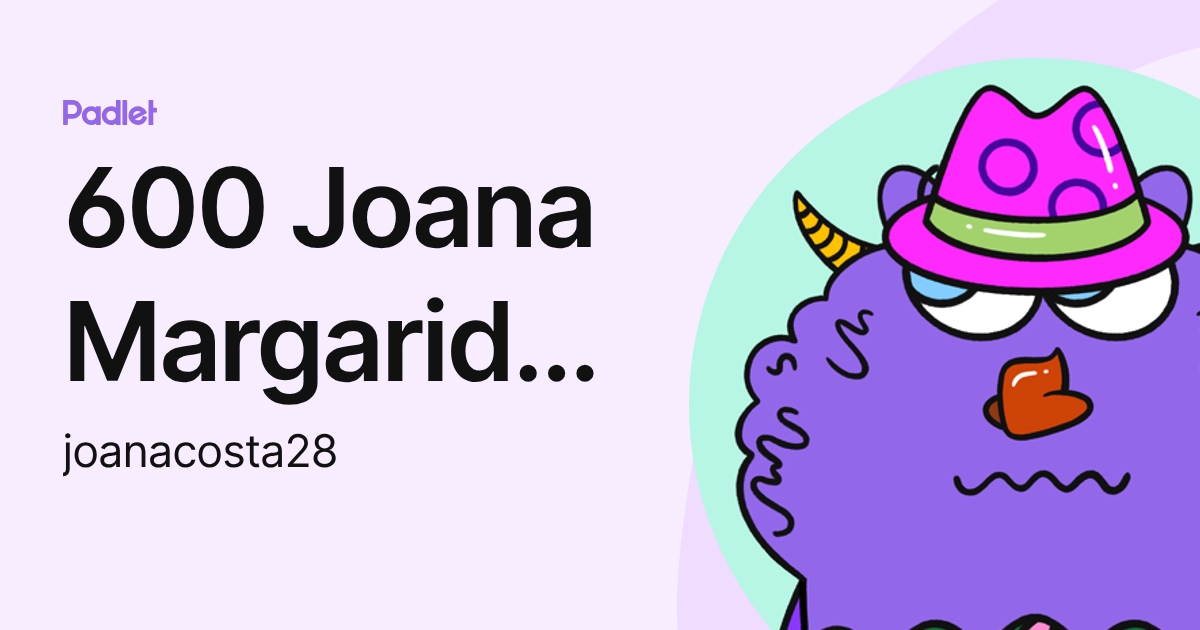 600 Joana Margarida Figueiredo da Costa (joanacosta28) profile | Padlet