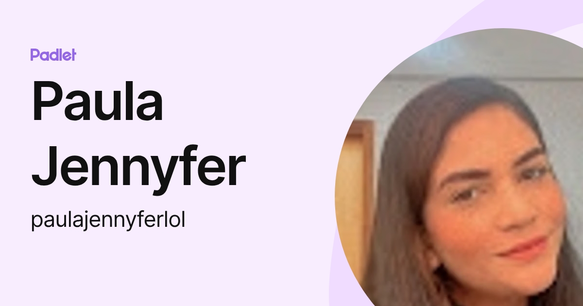 Paula Jennyfer (paulajennyferlol) profile | Padlet