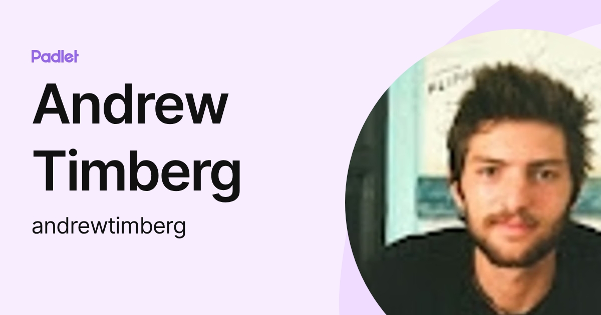 Andrew Timberg (andrewtimberg) profile | Padlet