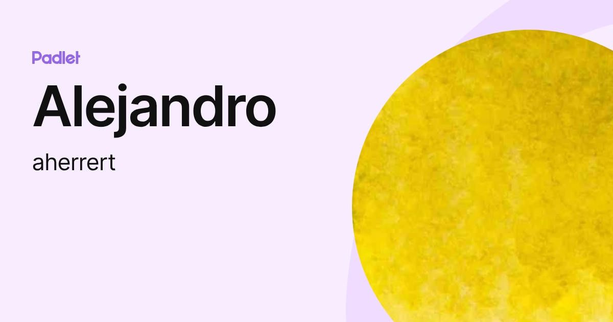 Alejandro (aherrert) profile | Padlet