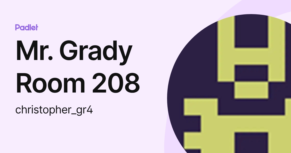 Mr. Grady Room 208 (christopher_gr4) profile | Padlet