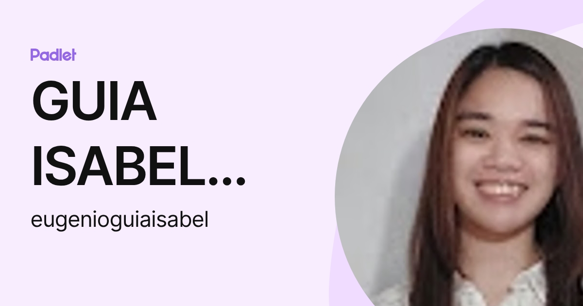 GUIA ISABEL EUGENIO (eugenioguiaisabel) profile | Padlet
