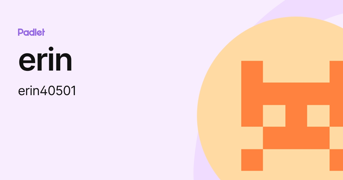 erin (erin40501) profile | Padlet