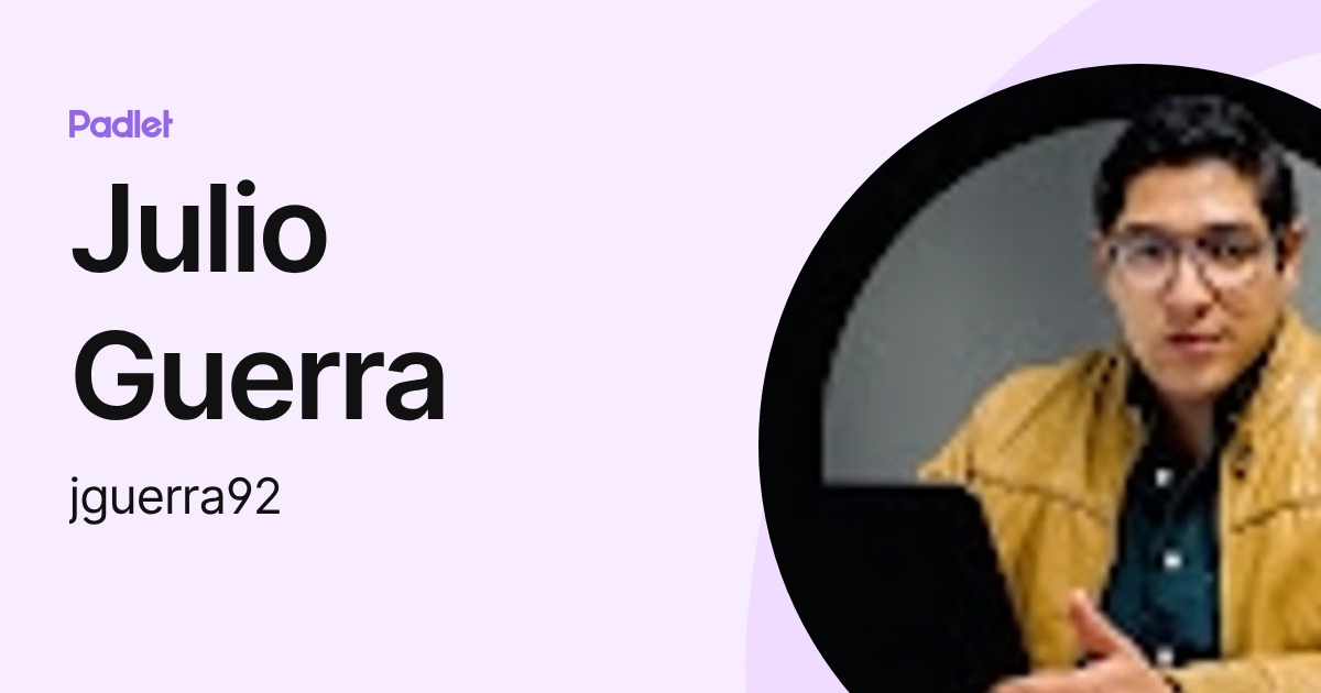 Julio Guerra (jguerra92) profile | Padlet