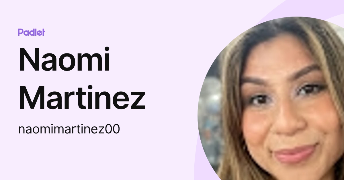 Naomi Martinez (naomimartinez00) profile | Padlet